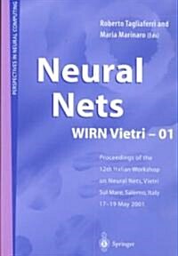 Neural Nets WIRN Vietri-01 : Proceedings of the 12th Italian Workshop on Neural Nets, Vietri Sul Mare, Salerno, Italy, 17-19 May 2001 (Hardcover)