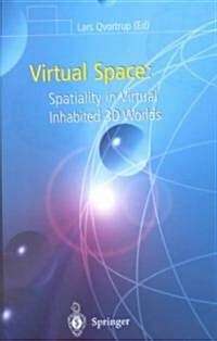 Virtual Space : Spatiality in Virtual Inhabited 3D Worlds (Hardcover, 2002 ed.)