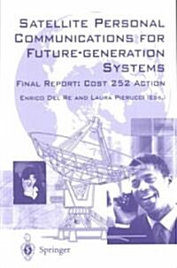 Satellite Personal Communications for Future-Generation Systems : Final Report: COSY 252 Action (Package, Softcover reprint of the original 1st ed. 2002)