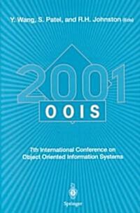 OOIS 2001 : 7th International Conference on Object-oriented Information Systems 27 - 29 August 2001, Calgary, Canada (Paperback)