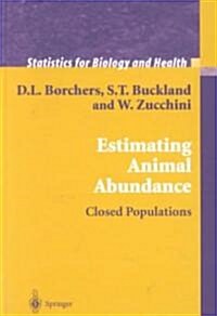 Estimating Animal Abundance : Closed Populations (Hardcover, 1st ed. 2002. Corr. 2nd printing 2004)