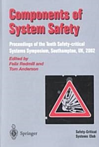 Components of System Safety : Proceedings of the Tenth Safety-Critical Systems Symposium, Southampton, UK, 2002 (Paperback)