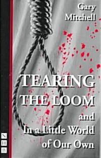 Tearing the Loom & In a Little World of Our Own (Paperback)