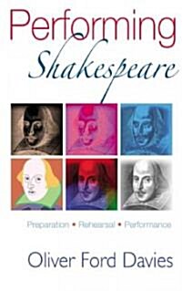 Performing Shakespeare : Preparation, Rehearsal, Performance (Paperback)