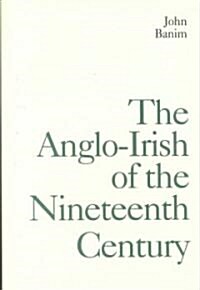 The Anglo-Irish of the Nineteenth Century (Hardcover)