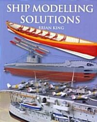Ship Modelling Solutions (Paperback, Illustrated)
