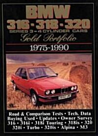 BMW 316, 318, 320 Gold Portfolio, 1975-90 : 4-cylinder Cars - Includes Road Tests, Model Introductions, Buying Second Hand and Long-term Reports (Paperback)