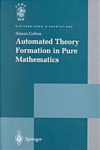 Automated Theory Formation in Pure Mathematics (Hardcover)