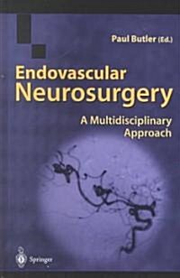 Endovascular Neurosurgery: A Multidisciplinary Approach (Hardcover, 2000)