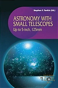 Astronomy With Small Telescopes Up to 5 Inch, 125Mm (Paperback)