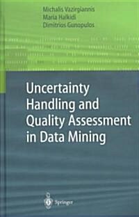 Uncertainty Handling and Quality Assessment in Data Mining (Hardcover, 2003 ed.)