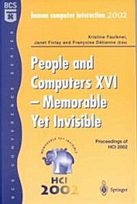 People and Computers XVI - Memorable Yet Invisible : Proceedings of HCI 2002 (Paperback, Softcover reprint of the original 1st ed. 2002)