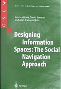 Designing Information Spaces: The Social Navigation Approach (Paperback, Softcover reprint of the original 1st ed. 2003)