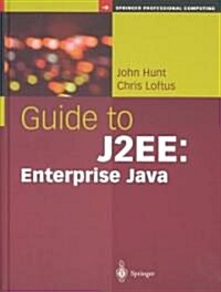 Guide to J2EE: Enterprise Java (Hardcover, 2003 ed.)