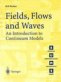 Fields, Flows and Waves : An Introduction to Continuum Models (Paperback)