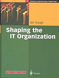 Shaping the IT Organization - The Impact of Outsourcing and the New Business Model (Hardcover, 2003 ed.)