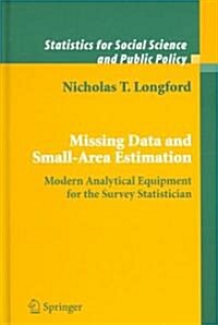 Missing Data and Small-Area Estimation : Modern Analytical Equipment for the Survey Statistician (Hardcover)