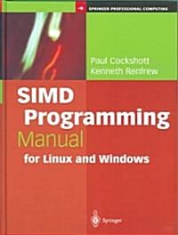 SIMD Programming Manual for Linux and Windows (Hardcover, 2004 ed.)