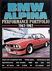 BMW Alpina Performance Portfolio 1967-87 : Contemporary Road Tests, Model Introductions and Driving Impressions (Paperback)