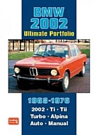 BMW 2002 Ultimate Portfolio 1968-1976 : The Story of One of BMWs Truly Classic Models is Told Through 74 Contemporary Articles - Models: 2002 Ti, Tii (Paperback)
