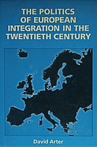 The Politics of European Integration in the Twentieth Century (Hardcover)