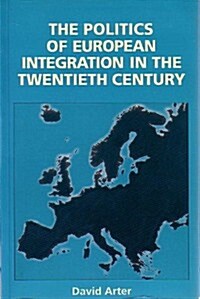 The Politics of European Integration in the Twentieth Century (Paperback)