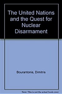The United Nations and the Quest for Nuclear Disarmament (Hardcover)