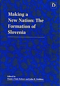 Making a New Nation: The Formation of Slovenia (Hardcover)