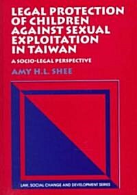 Legal Protection of Children Against Sexual Exploitation in Taiwan (Hardcover)