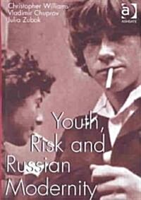 Youth, Risk and Russian Modernity (Hardcover)