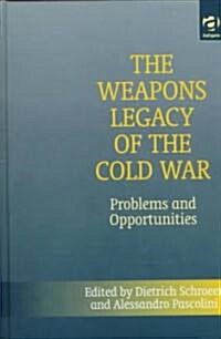 The Weapons Legacy of the Cold War (Hardcover)