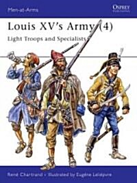 Louis XVs Army (4) : Light Troops and Specialists (Paperback)