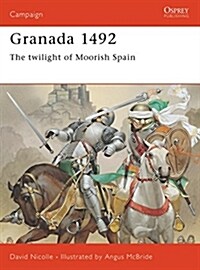 Granada 1492 : The twilight of Moorish Spain (Paperback)