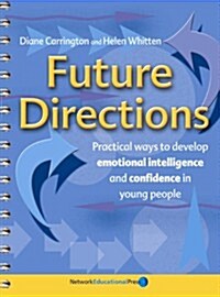 Future Directions : Practical ways to develop emotional intelligence and confidence in young people (Paperback)