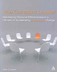 The Constant Leader : Maintaining Personal Effectiveness in a Climate of Accelerating Educational Change (Paperback)