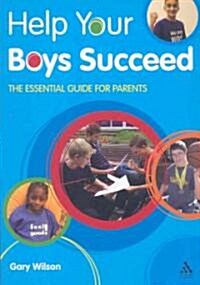 Help Your Boys Succeed : The Essential Guide for Parents (Paperback)