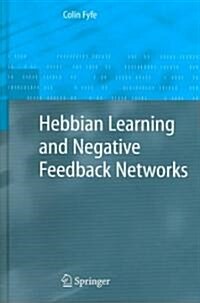 Hebbian Learning and Negative Feedback Networks (Hardcover, 2005 ed.)