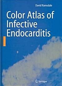 Color Atlas of Infective Endocarditis (Hardcover)