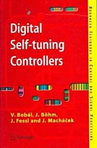 Digital Self-tuning Controllers : Algorithms, Implementation and Applications (Paperback, 2005 ed.)