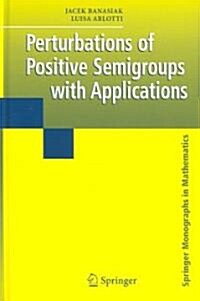 Perturbations of Positive Semigroups With Applications (Hardcover)