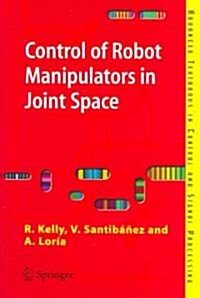 Control of Robot Manipulators in Joint Space (Paperback, 2005 ed.)