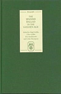 The Spanish Ballad in the Golden Age (Hardcover)