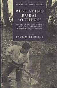 Revealing Rural Others : Representation, Power and Identity in the British Countryside (Hardcover)