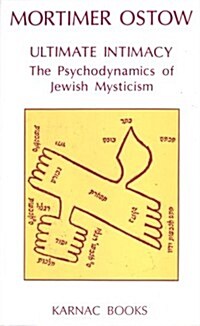 Ultimate Intimacy : The Psychodynamics of Jewish Mysticism (Paperback)