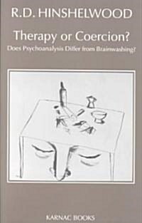 Therapy or Coercion : Does Psychoanalysis Differ from Brainwashing? (Paperback)