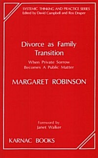 Divorce as Family Transition : When Private Sorrow Becomes A Public Matter (Paperback)