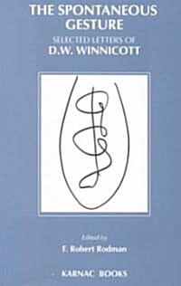 The Spontaneous Gesture : Selected Letters of D.W. Winnicott (Paperback)