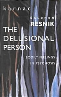 The Delusional Person : Bodily Feelings in Psychosis (Paperback)