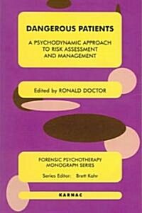 Dangerous Patients : A Psychodynamic Approach to Risk Assessment and Management (Paperback)