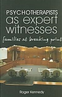 Psychotherapists as Expert Witnesses : Families at Breaking Point (Paperback)